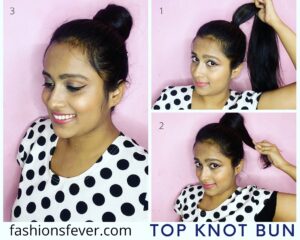 How To: Top Knot Bun Tutorial- 3 Quick And Easy Ways - Fashion's Fever