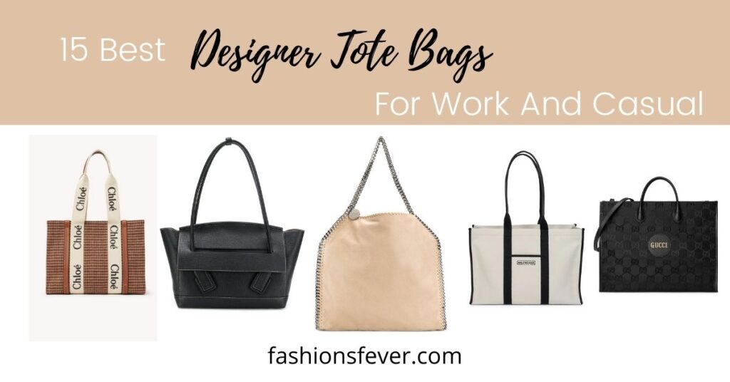 15 Best Designer Tote Bags For Work And Casual From Affordable To