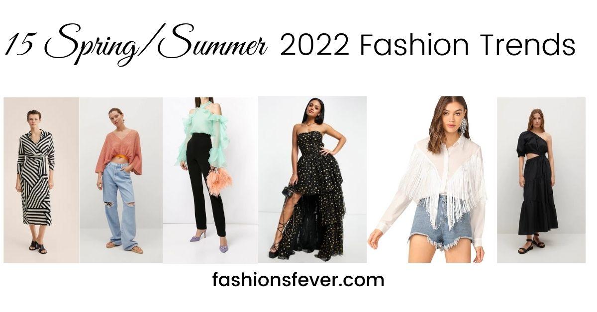 15 Spring/Summer 2022 Fashion Trends 