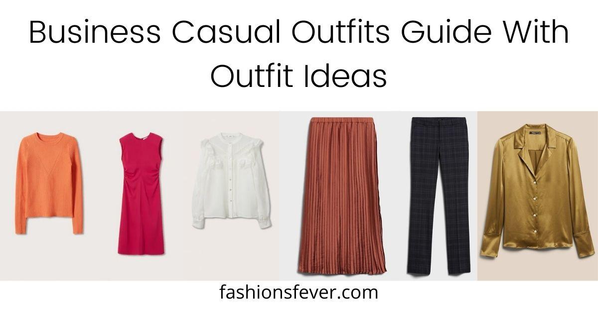 Business Casual Outfits Guide For Women With 12 Outfit Ideas - Fashion's  Fever