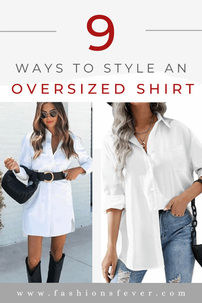How To Style An Oversized Shirt In 9 Ways